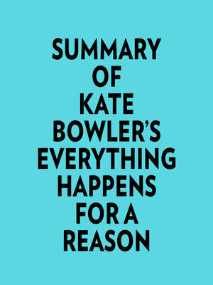 cover image of Summary of Kate Bowler's Everything Happens for a Reason